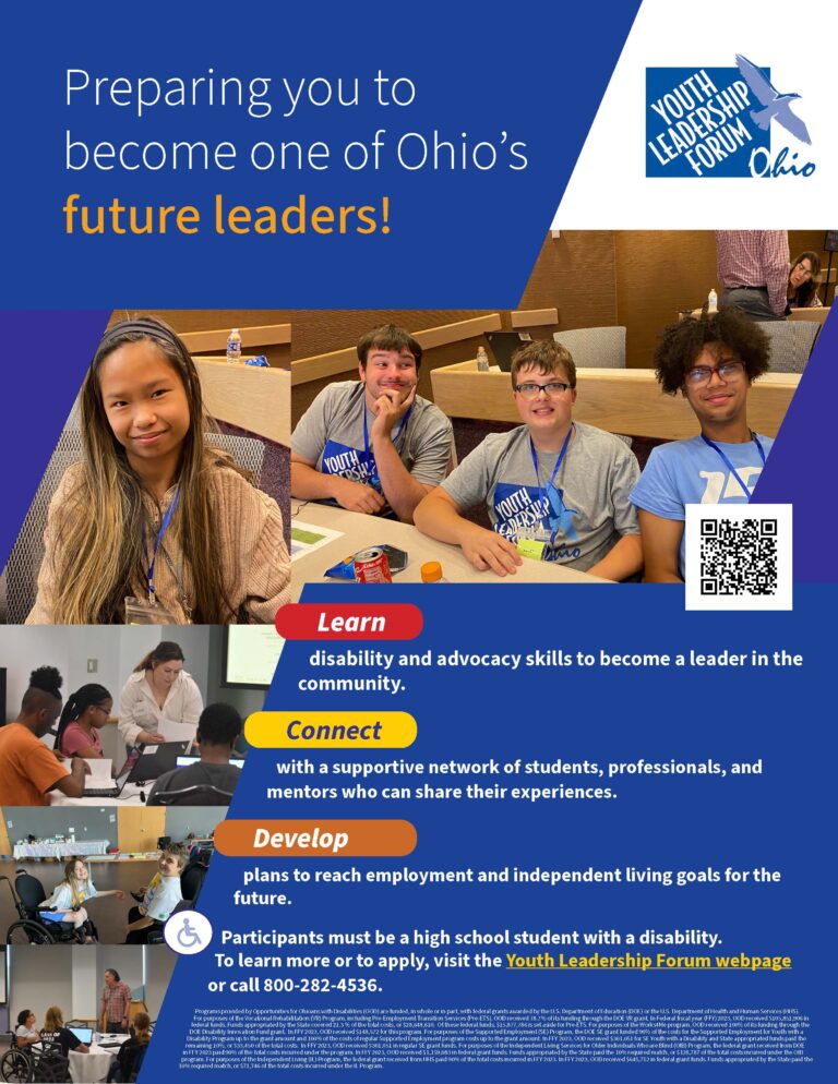 YLF Flyer - Preparing you to become one of Ohio’s future leaders! LEARN disability and advocacy skills to become a leader in the community. CONNECT with a supportive network of students, professionals, and mentors who can share their experiences. DEVELOP plans to reach employment and independent living goals for the future.